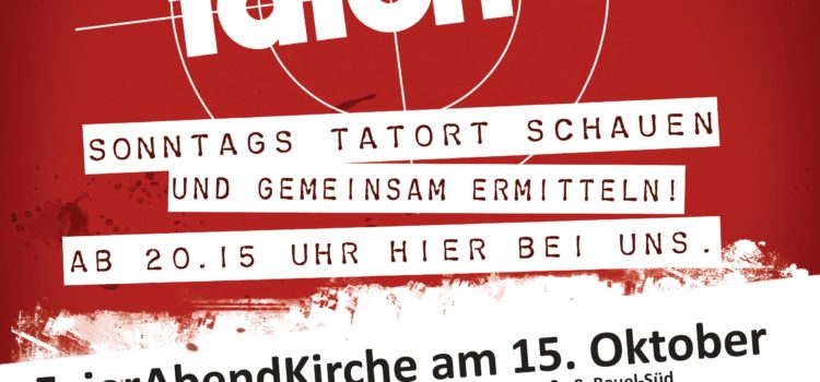 FeierAbendKirche mit Tatort-Krimi am 15. Oktober