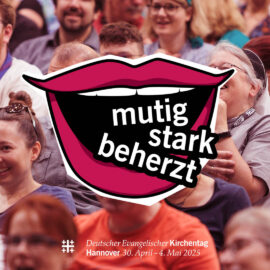 Mutig – stark – beherzt. Gottesdienst zum Kirchentagssonntag am 23.2. in der Versöhnungskirche